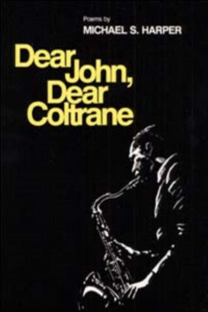 Dear John, Dear Coltrane: Poems