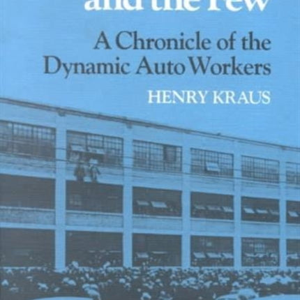 The Many and the Few: A Chronicle of the Dynamic Auto Workers