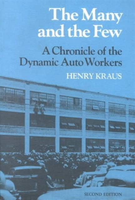 The Many and the Few: A Chronicle of the Dynamic Auto Workers