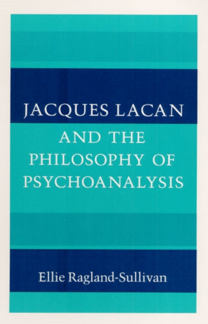 Jacques Lacan and the Philosophy of Psychoanalysis