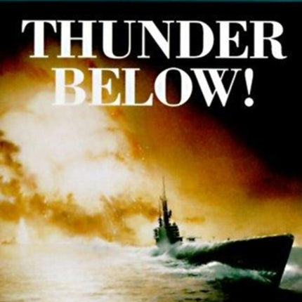 Thunder Below!: The USS *Barb* Revolutionizes Submarine Warfare in World War II