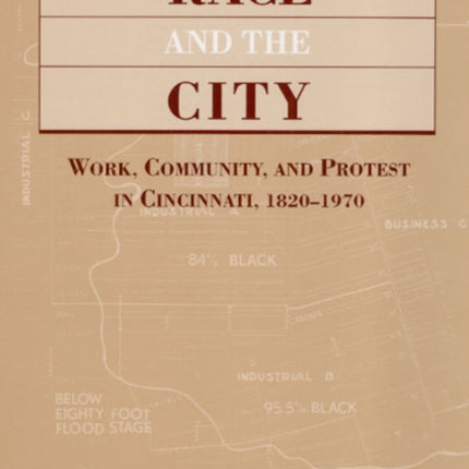 RACE & THE CITY: Work, Community, and Protest in Cincinnati, 1820-1970