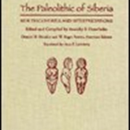 The Paleolithic of Siberia: New Discoveries and Interpretations