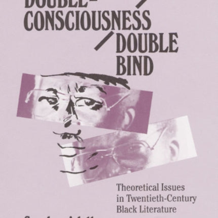 Double-Consciousness/Double Bind: Theoretical Issues in Twentieth-Century Black Literature