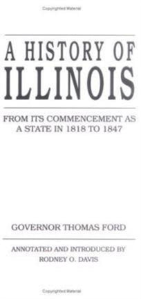 HISTORY OF ILLINOIS: FROM ITS COMMENCEMENT AS A STATE IN 1818