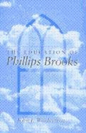 The Education of Phillips Brooks