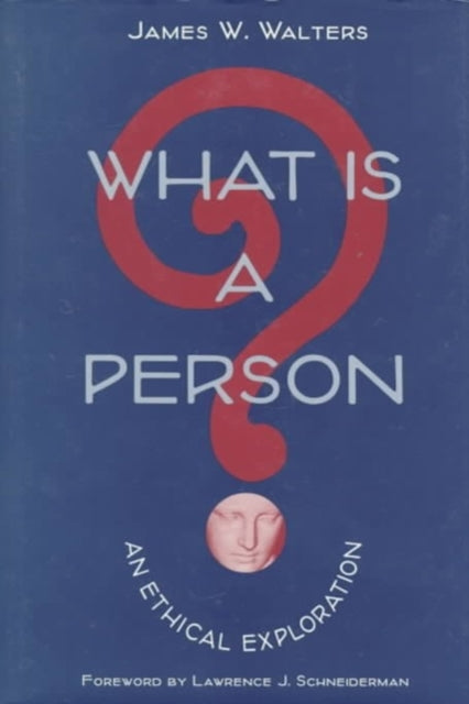 What Is a Person?: AN ETHICAL EXPLORATION