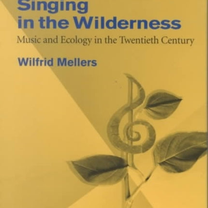 Singing in the Wilderness: Music and Ecology in the Twentieth Century