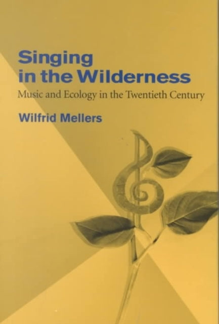 Singing in the Wilderness: Music and Ecology in the Twentieth Century