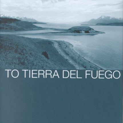 From Here to Tierra del Fuego
