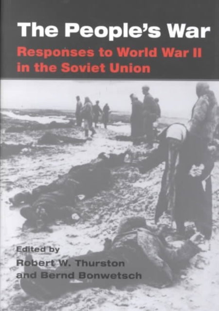 The People's War: Responses to World War II in the Soviet Union