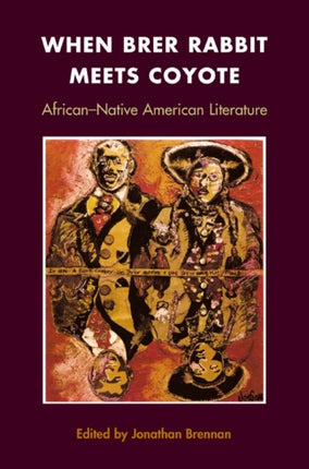 When Brer Rabbit Meets Coyote: AFRICAN-NATIVE AMERICAN LITERATURE