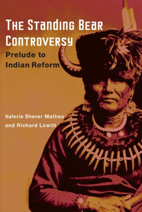 The Standing Bear Controversy: PRELUDE TO INDIAN REFORM