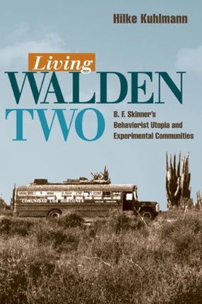 Living Walden Two  B. F. Skinners Behaviorist