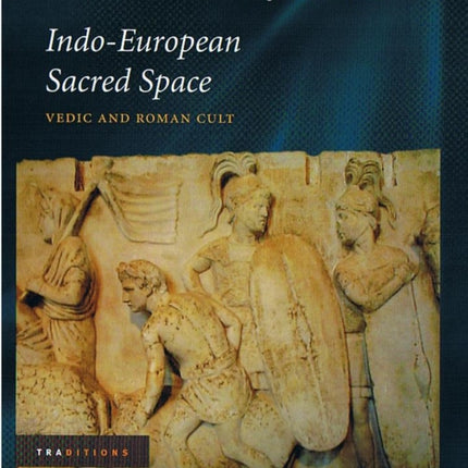 Indo-European Sacred Space: Vedic and Roman Cult