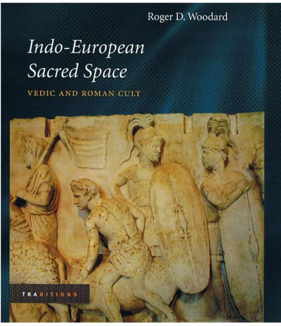 Indo-European Sacred Space: Vedic and Roman Cult