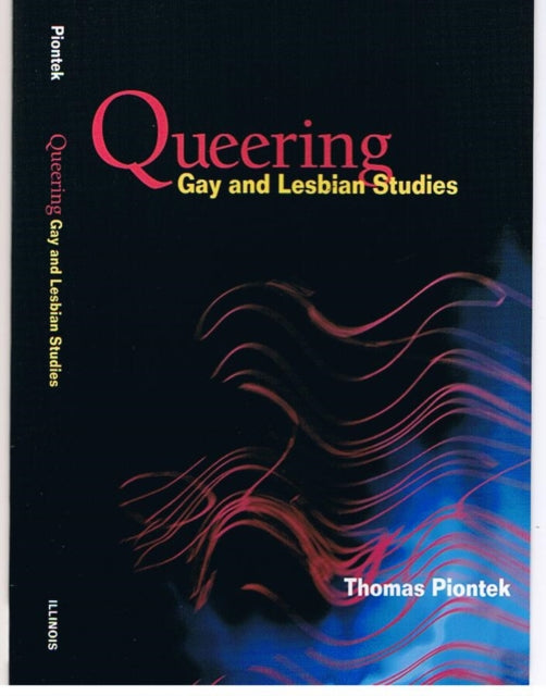 Queering Gay and Lesbian Studies