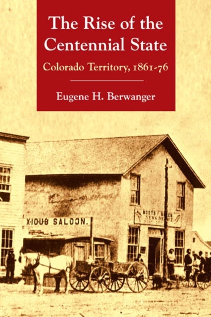 The Rise of the Centennial State: Colorado Territory, 1861-76