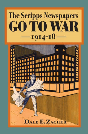 The Scripps Newspapers Go to War, 1914-18