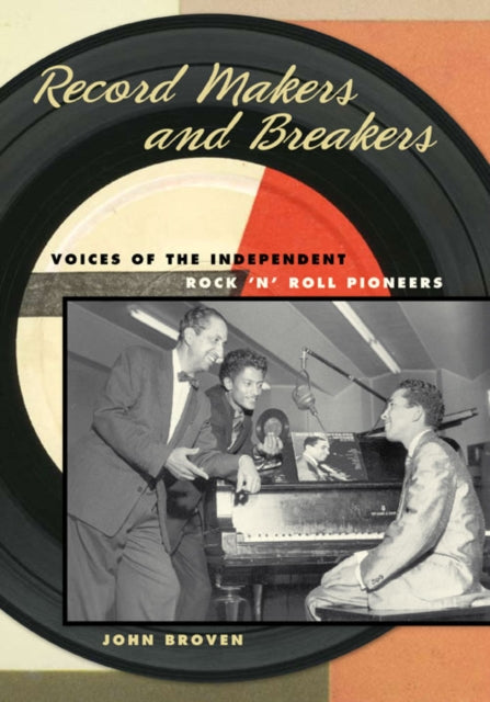 Record Makers and Breakers: Voices of the Independent Rock 'n' Roll Pioneers