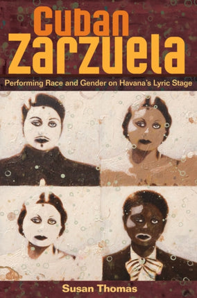 Cuban Zarzuela  Performing Race and Gender on