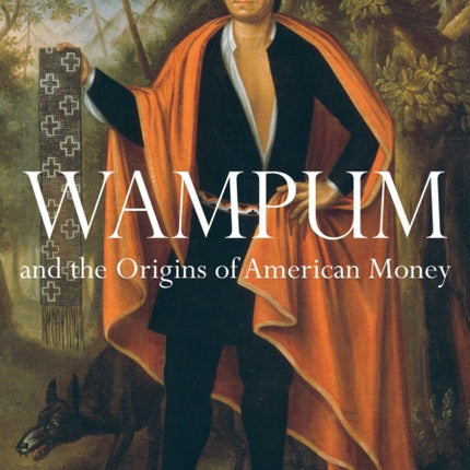 Wampum and the Origins of American Money