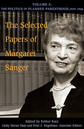 The Selected Papers of Margaret Sanger Volume 3