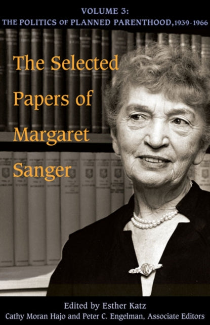 The Selected Papers of Margaret Sanger Volume 3