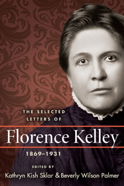 The Selected Letters of Florence Kelley 18691931