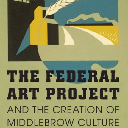 The Federal Art Project and the Creation of Middlebrow Culture