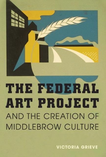 The Federal Art Project and the Creation of Middlebrow Culture