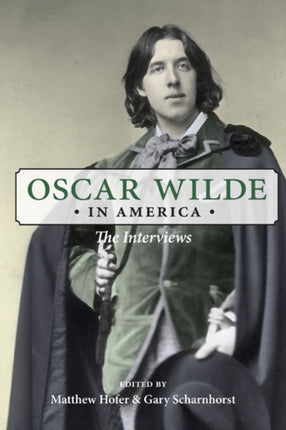 Oscar Wilde in America: The Interviews