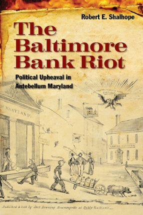 The Baltimore Bank Riot  Political Upheaval in