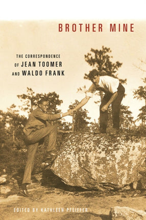Brother Mine  The Correspondence of Jean Toomer