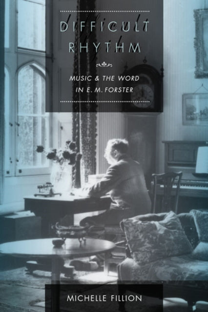 Difficult Rhythm  Music and the Word in E.M. Forster