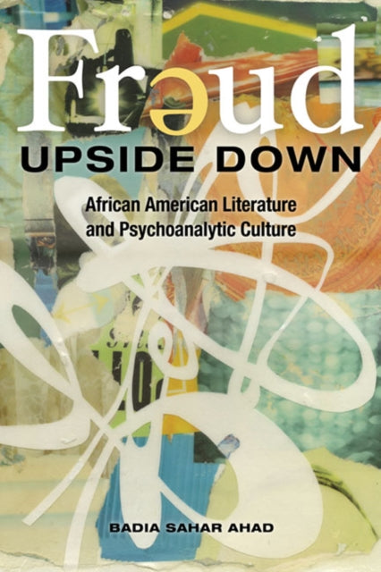 Freud Upside Down  African American Literature