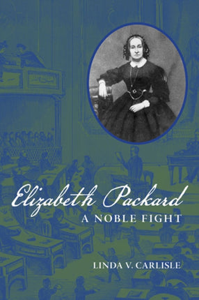 Elizabeth Packard: A Noble Fight