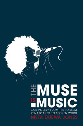 The Muse is Music  Jazz Poetry from the Harlem Renaissance to Spoken Word