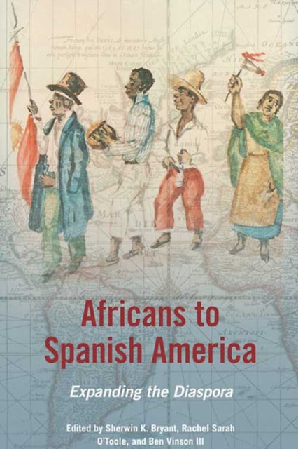 Africans to Spanish America: Expanding the Diaspora