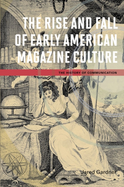 The Rise and Fall of Early American Magazine Culture