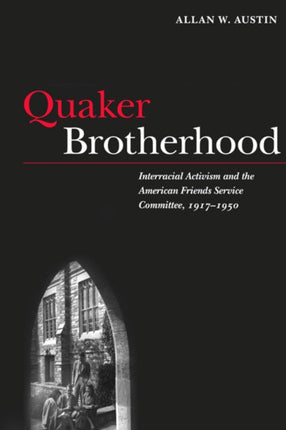 Quaker Brotherhood  Interracial Activism and the