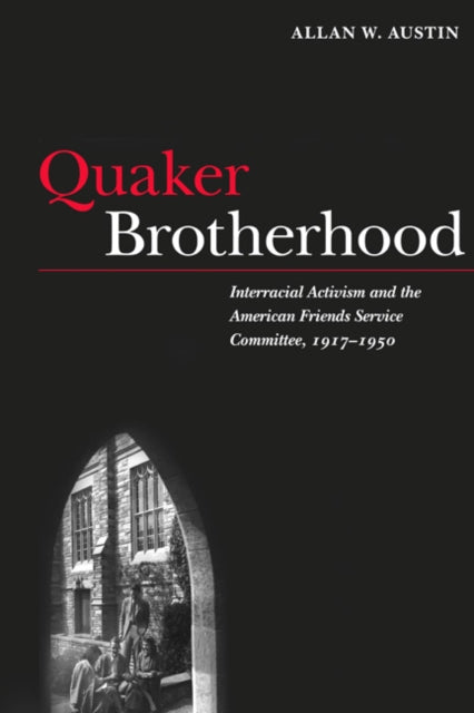 Quaker Brotherhood  Interracial Activism and the