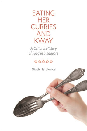 Eating Her Curries and Kway  A Cultural History