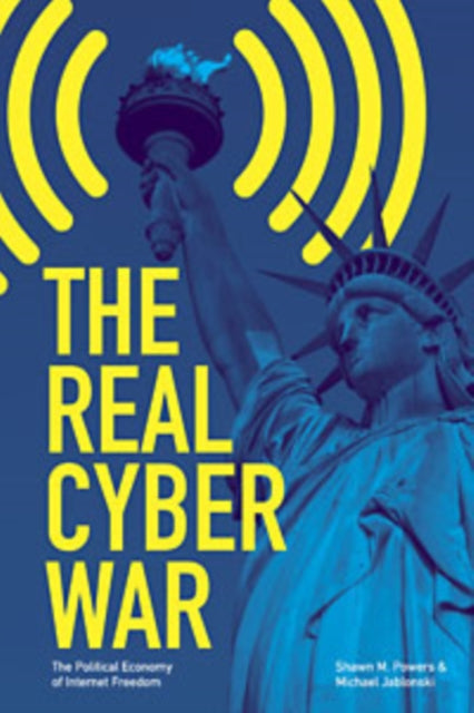 The Real Cyber War  The Political Economy of