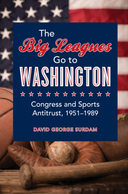 The Big Leagues Go to Washington Congress and Sports Antitrust 19511989