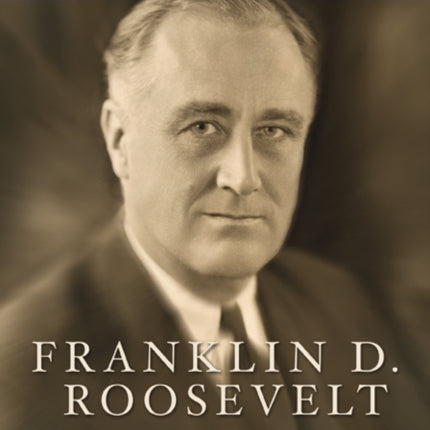 Franklin D. Roosevelt: Road to the New Deal, 1882-1939