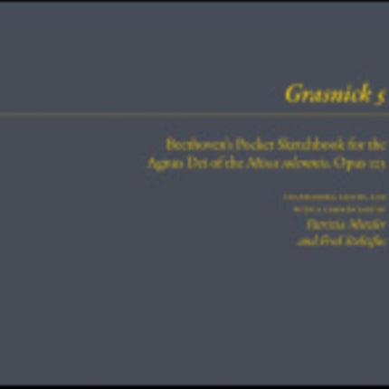 Grasnick 5: Beethoven's Pocket Sketchbook for the Agnus Dei of the Missa solemnis, Opus 123