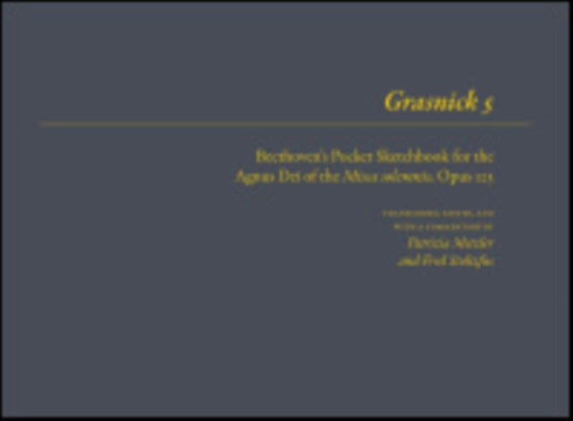 Grasnick 5: Beethoven's Pocket Sketchbook for the Agnus Dei of the Missa solemnis, Opus 123