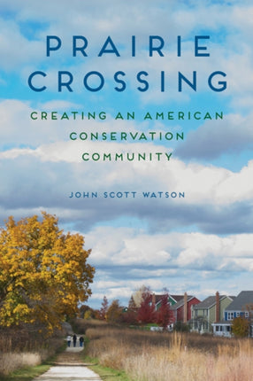 Prairie Crossing: Creating an American Conservation Community