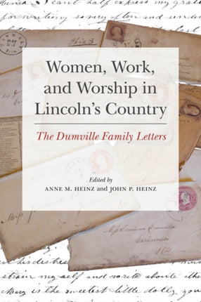 Women, Work, and Worship in Lincoln's Country: The Dumville Family Letters